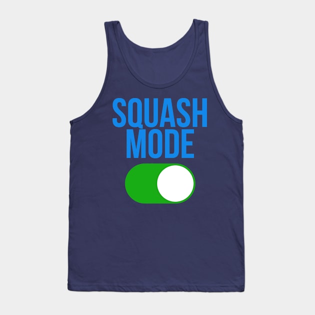 Squash Mode ON Tank Top by Sloop